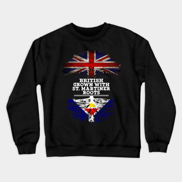 British Grown With St. Martiner Roots - Gift for St. Martiner With Roots From Saint Martin Crewneck Sweatshirt by Country Flags